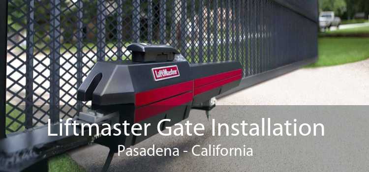 Liftmaster Gate Installation Pasadena - California