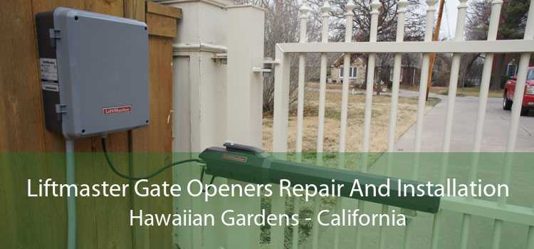 Liftmaster Gate Openers Repair And Installation Hawaiian Gardens - California