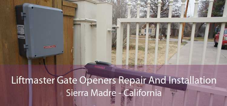 Liftmaster Gate Openers Repair And Installation Sierra Madre - California