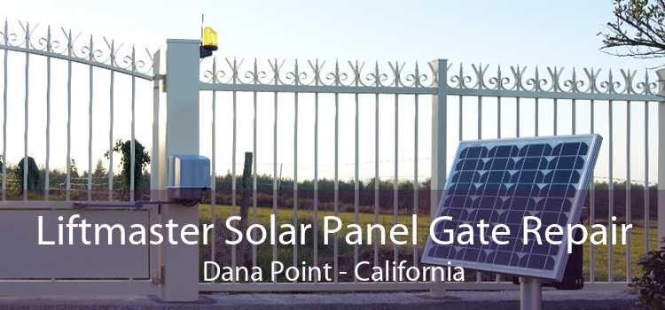 Liftmaster Solar Panel Gate Repair Dana Point - California